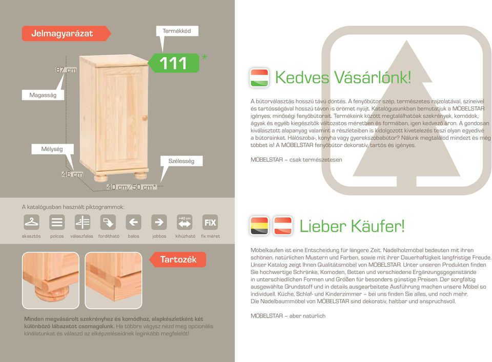 Termékeink között megtalálhatóak szekrények, komódok, ágyak és egyéb kiegészítők változatos méretben és formában, igen kedvező áron.