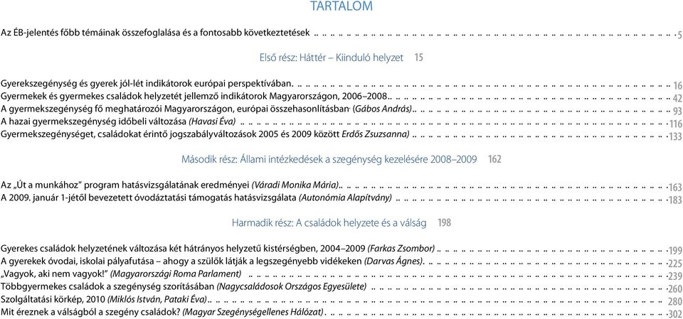 ..................................................................... 42 A gyermekszegénység fő meghatározói Magyarországon, európai összehasonlításban, (Gábos András).