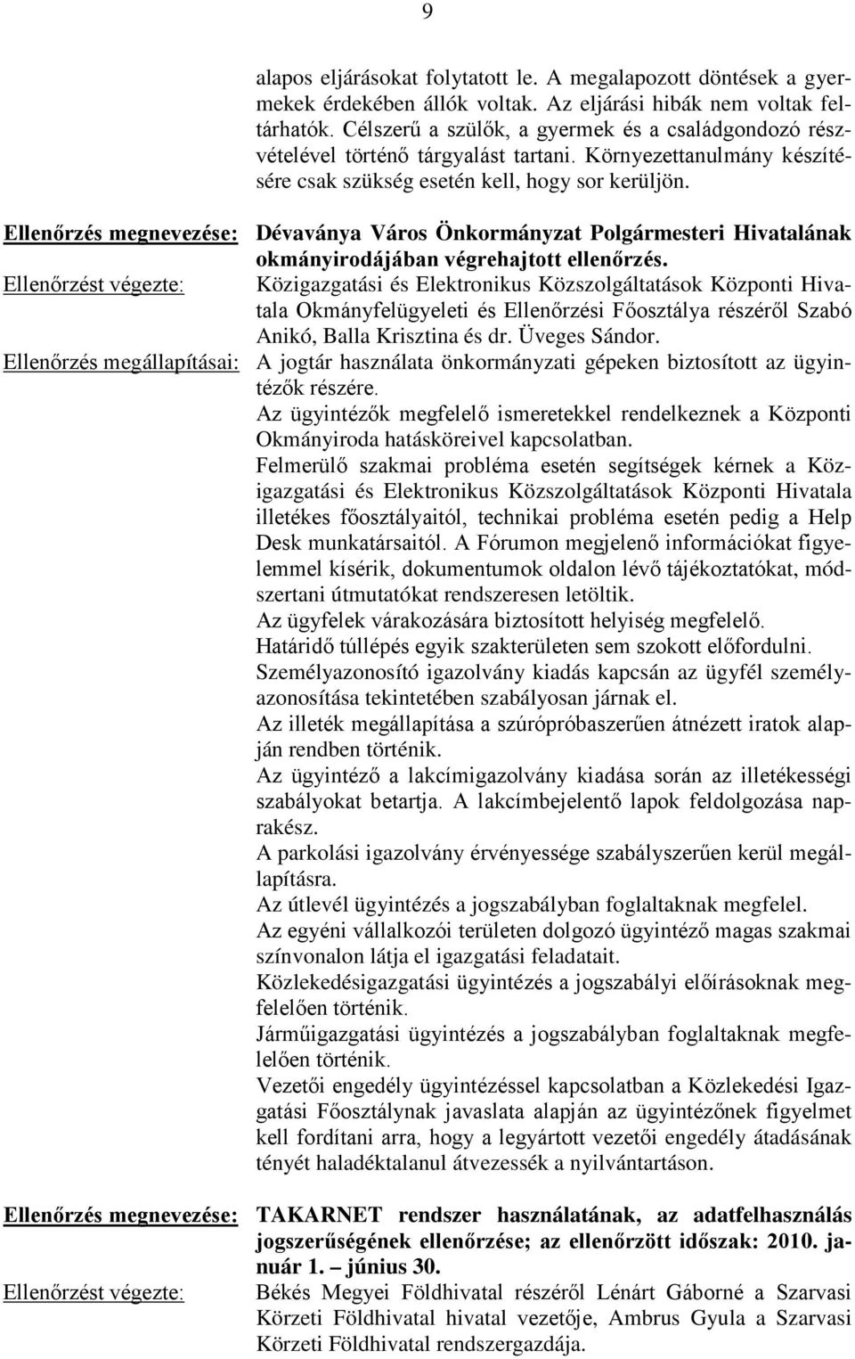 Ellenőrzés megnevezése: Dévaványa Város Önkormányzat Polgármesteri Hivatalának okmányirodájában végrehajtott ellenőrzés.