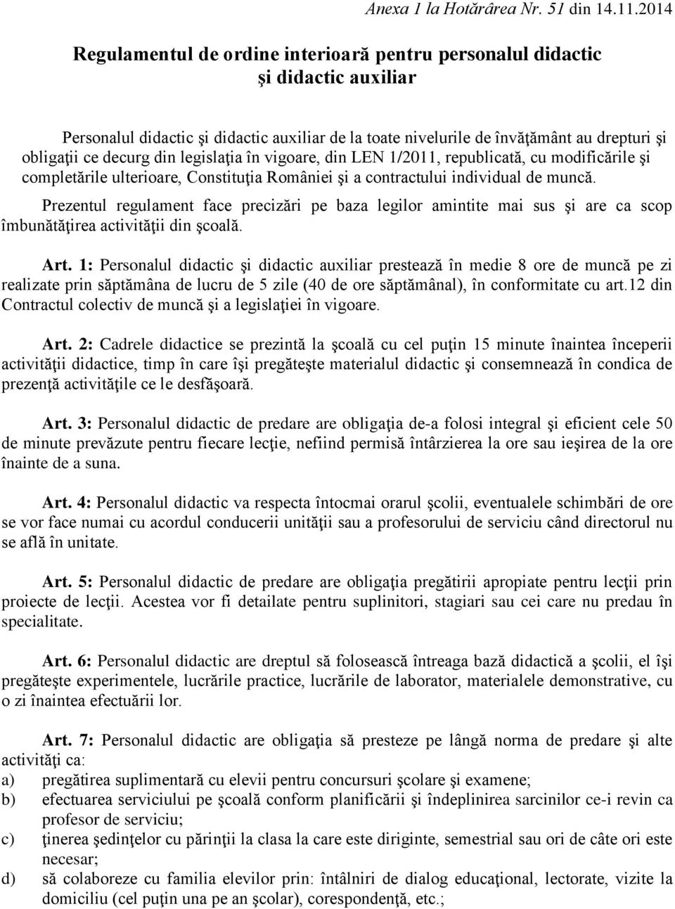 din legislaţia în vigoare, din LEN 1/2011, republicată, cu modificările şi completările ulterioare, Constituţia României şi a contractului individual de muncă.