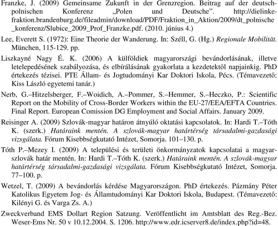 ) Regionale Mobilität. München, 115-129. pp. Liszkayné Nagy É. K.