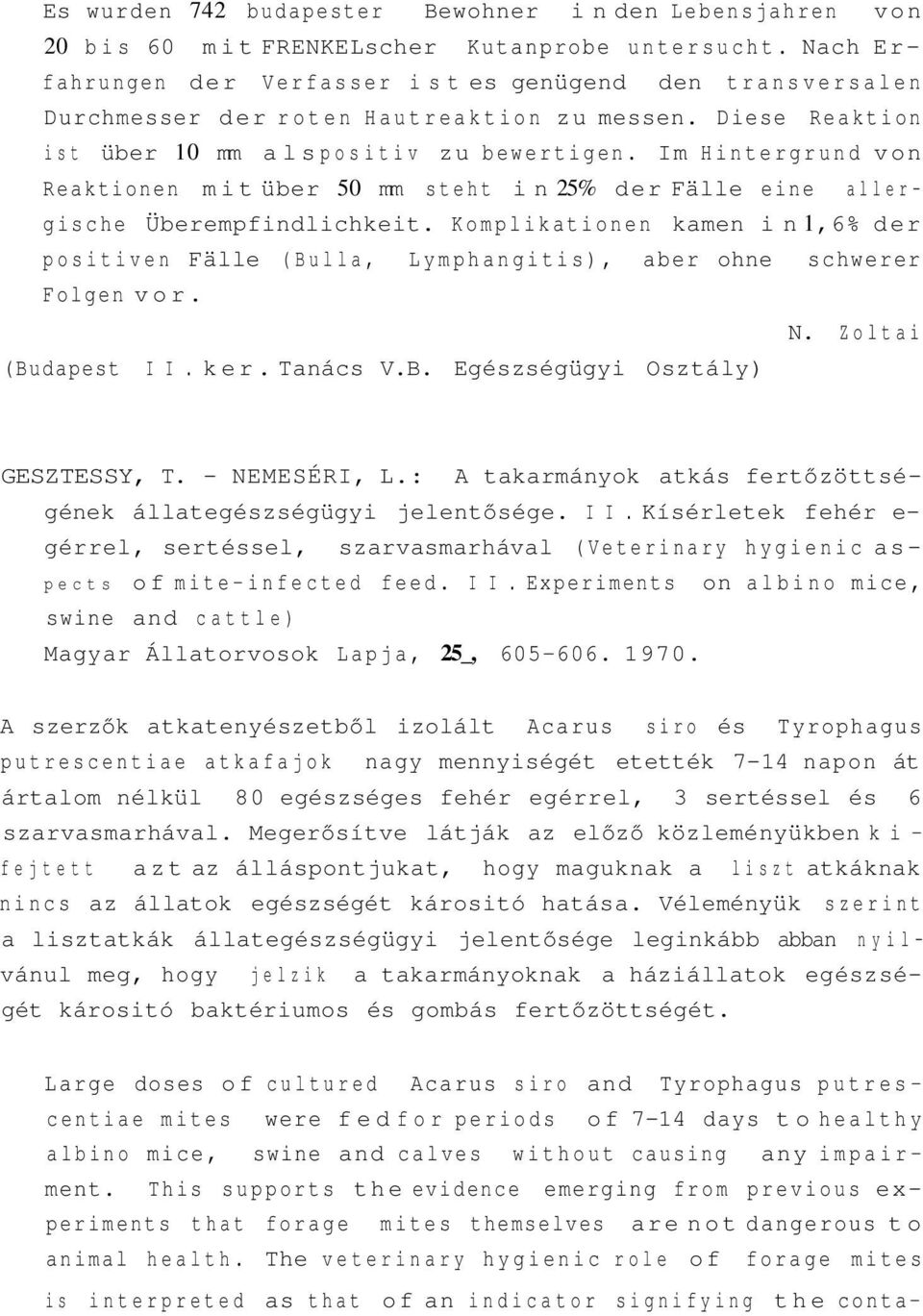 Im Hintergrund von Reaktionen mit über 50 mm steht in 25% der Fälle eine allergische Überempfindlichkeit.