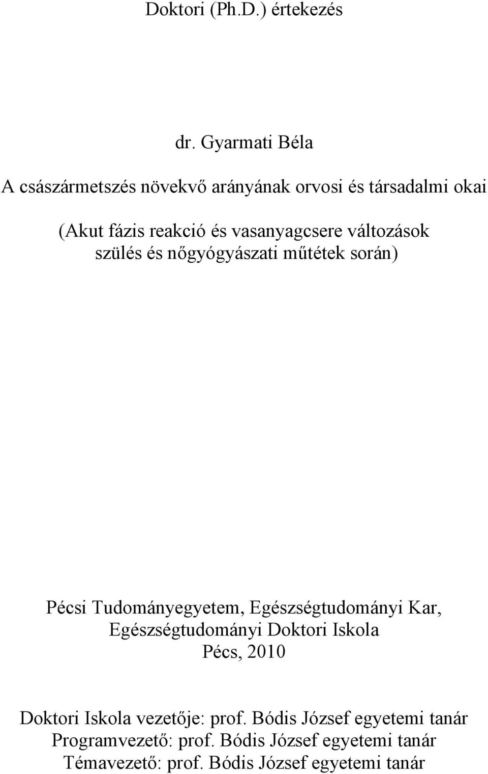 vasanyagcsere változások szülés és nőgyógyászati műtétek során) Pécsi Tudományegyetem, Egészségtudományi