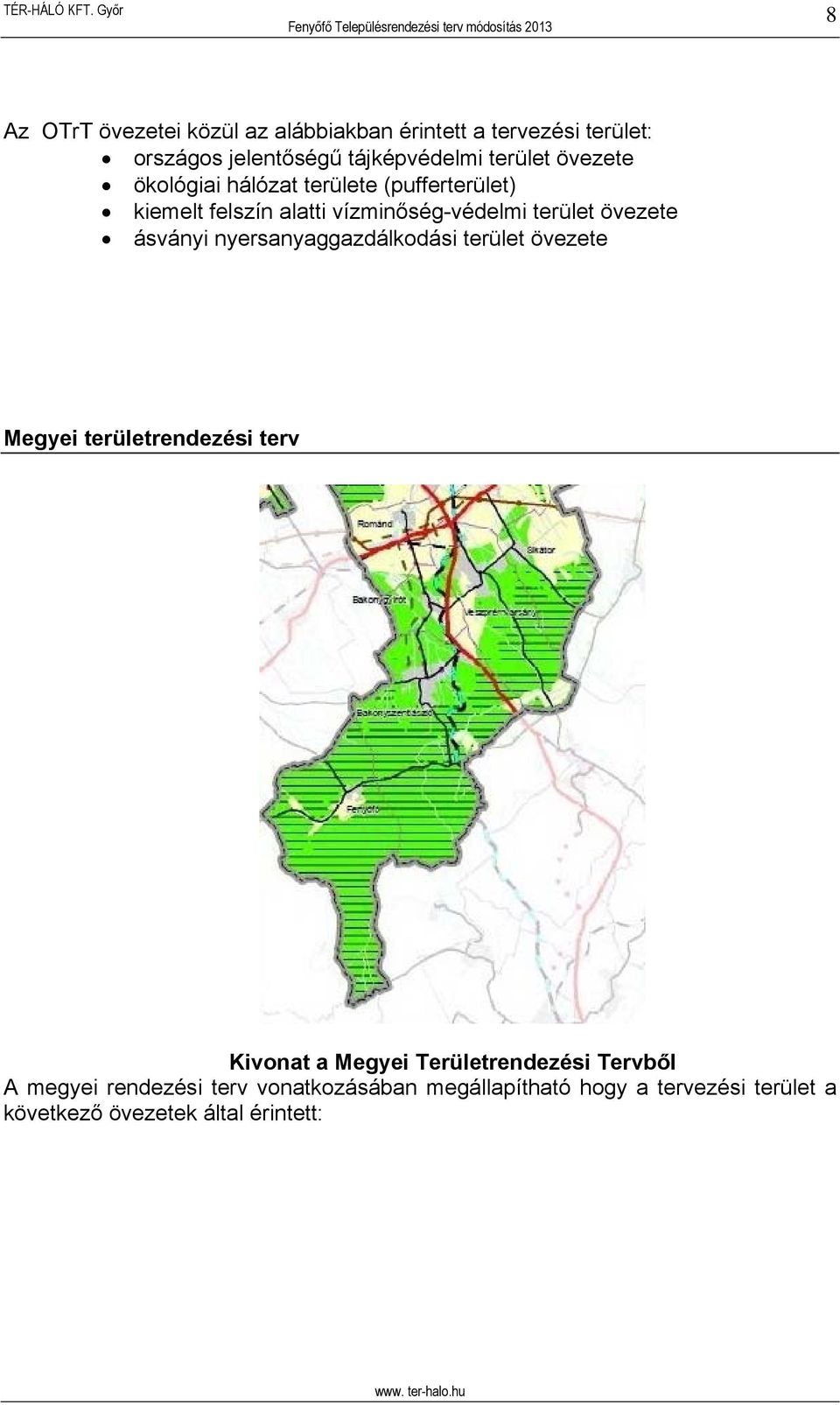 ásványi nyersanyaggazdálkodási terület övezete Megyei területrendezési terv Kivonat a Megyei Területrendezési