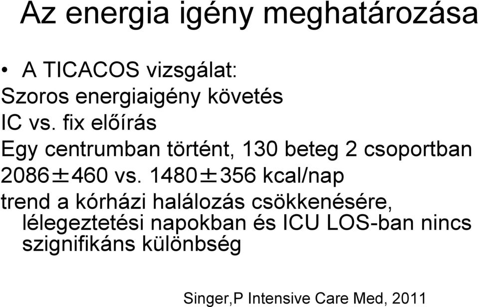 1480±356 kcal/nap trend a kórházi halálozás csökkenésére, lélegeztetési