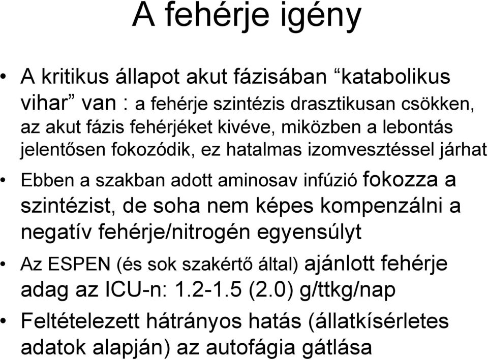 infúzió fokozza a szintézist, de soha nem képes kompenzálni a negatív fehérje/nitrogén egyensúlyt Az ESPEN (és sok szakértő által)