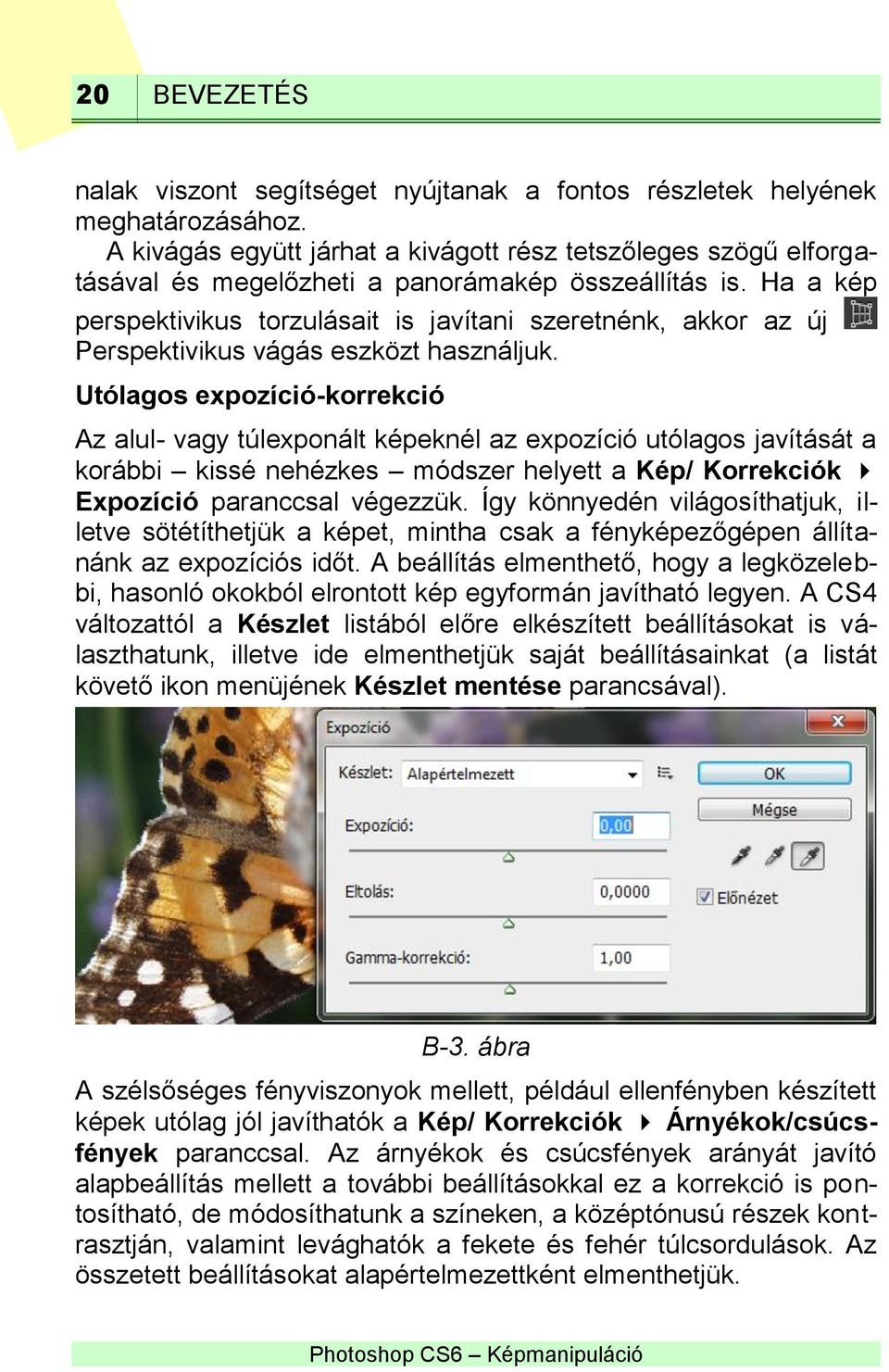 Ha a kép perspektivikus torzulásait is javítani szeretnénk, akkor az új Perspektivikus vágás eszközt használjuk.