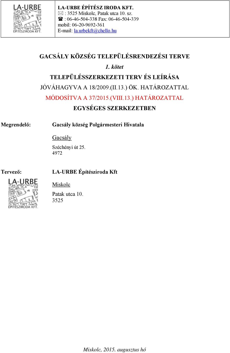 kötet TELEPÜLÉSSZERKEZETI TERV ÉS LEÍRÁSA JÓVÁHAGYVA A 18/2009.(II.13.