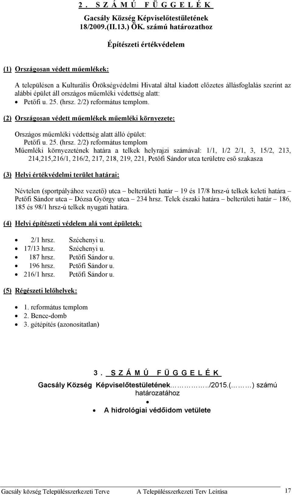 országos műemléki védettség alatt: Petőfi u. 25. (hrsz.