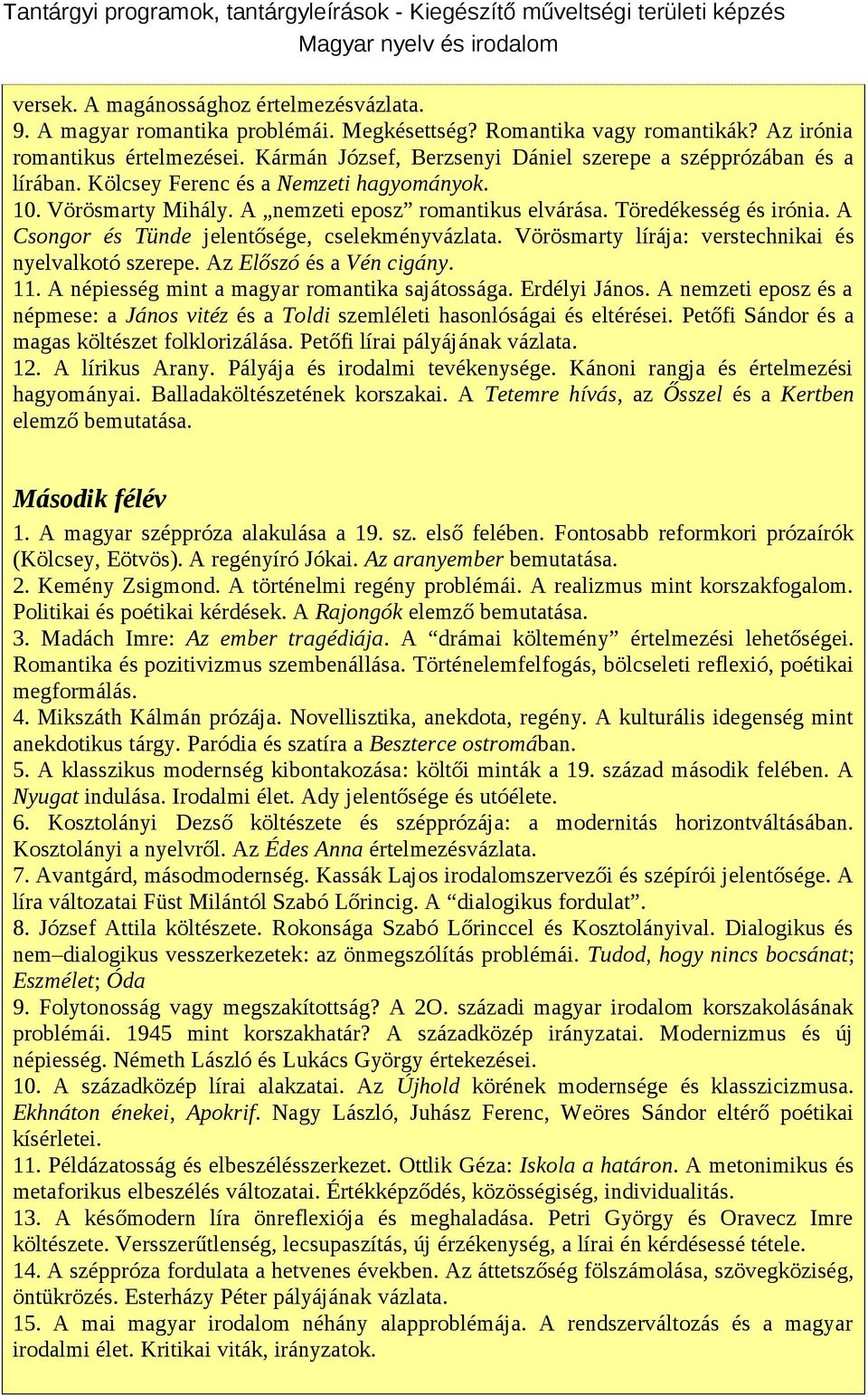 A Csongor és Tünde jelentősége, cselekményvázlata. Vörösmarty lírája: verstechnikai és nyelvalkotó szerepe. Az Előszó és a Vén cigány. 11. A népiesség mint a magyar romantika sajátossága.