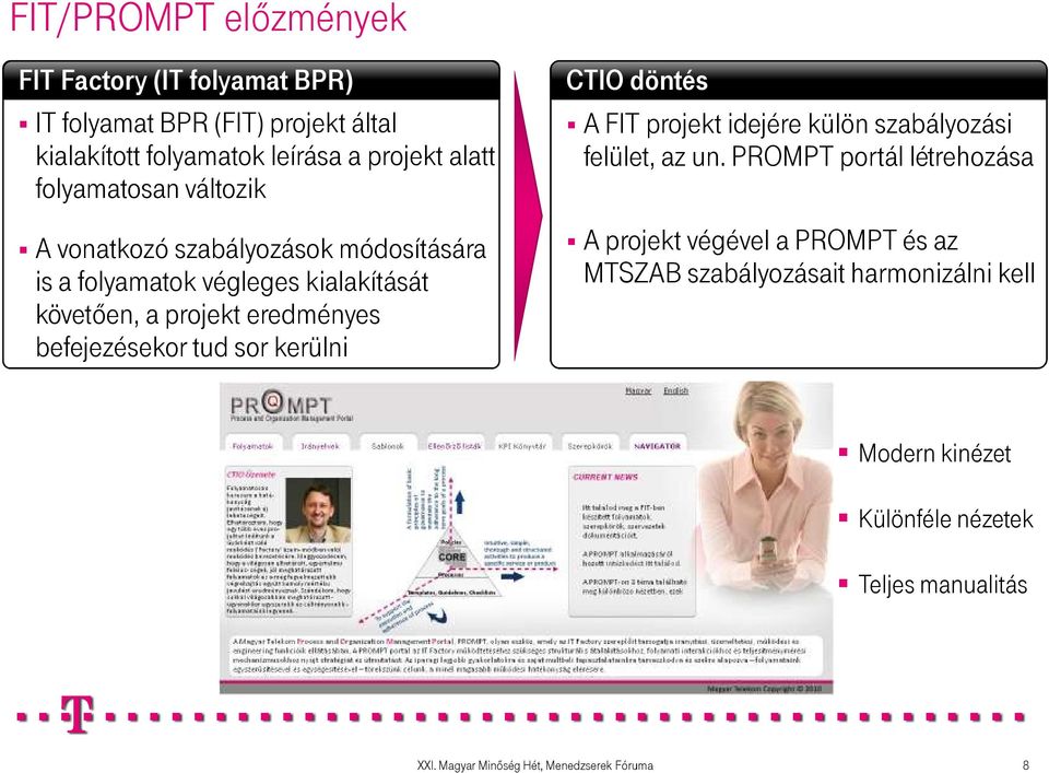 befejezésekor tud sor kerülni CTIO döntés A FIT projekt idejére külön szabályozási felület, az un.