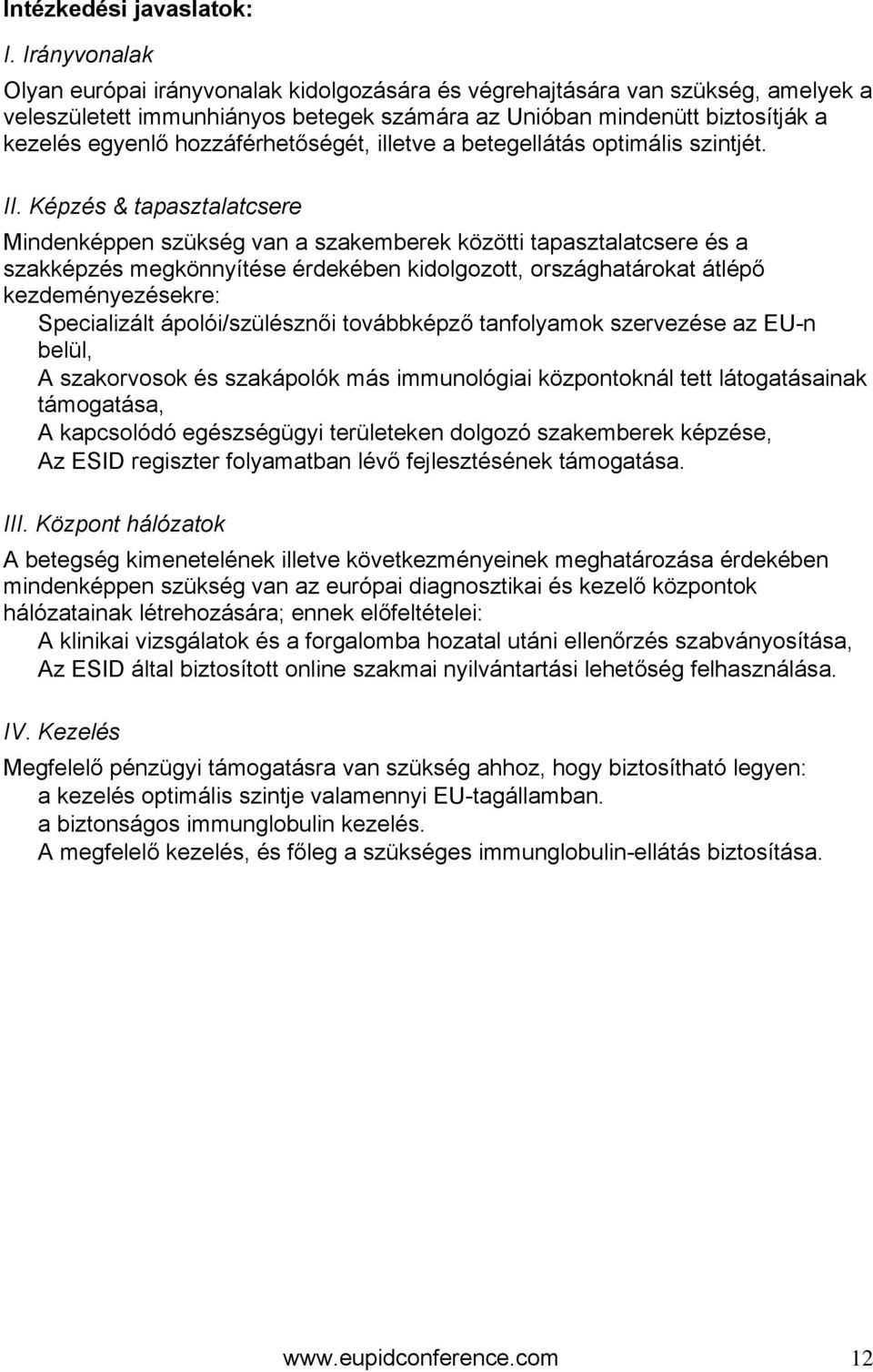 hozzáférhetőségét, illetve a betegellátás optimális szintjét. II.