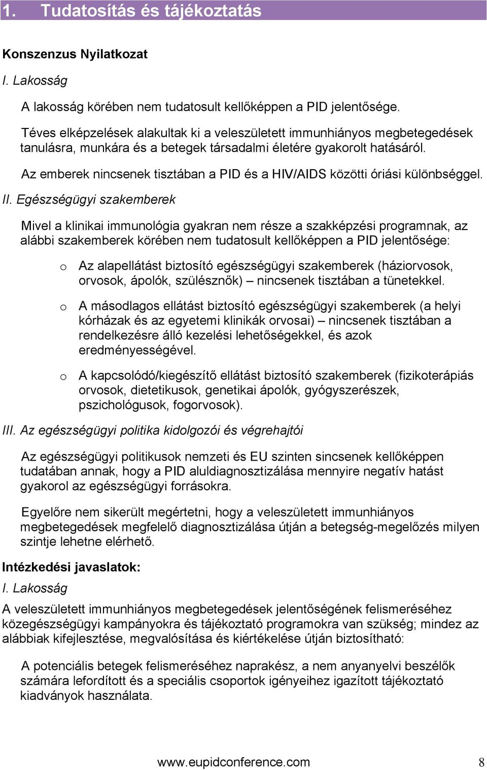 Az emberek nincsenek tisztában a PID és a HIV/AIDS közötti óriási különbséggel. II.