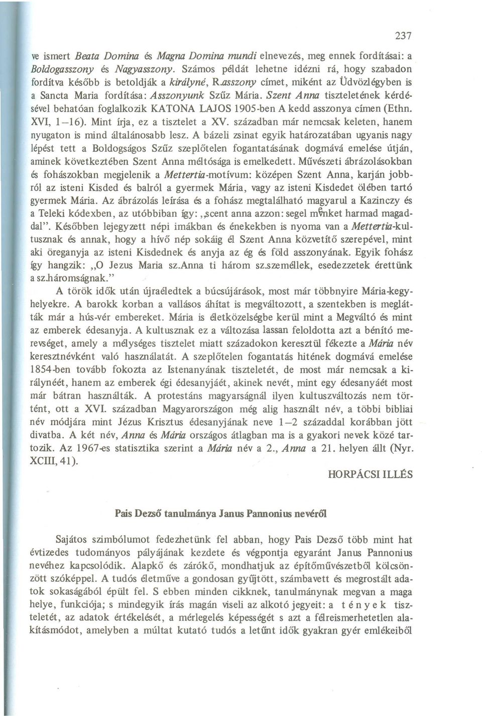 XVI, 1-16). Mint írja, ez a tisztelet a XV. században már nemcsak keleten, hanem nyugaton is mind általánosabb lesz.