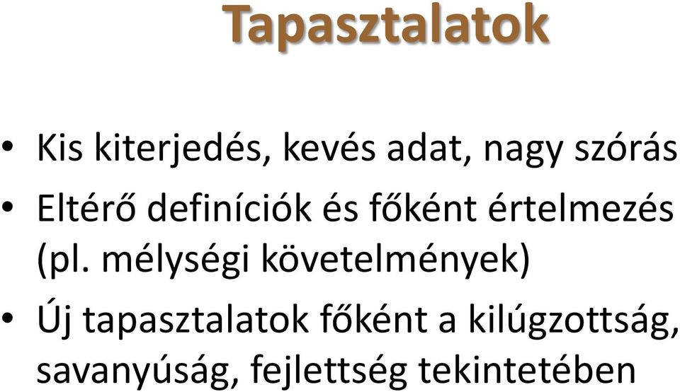 mélységi követelmények) Új tapasztalatok főként a