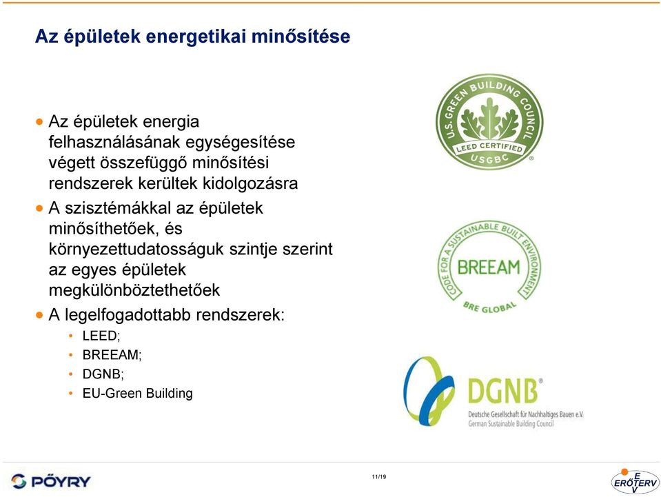 épületek minősíthetőek, és környezettudatosságuk szintje szerint az egyes épületek