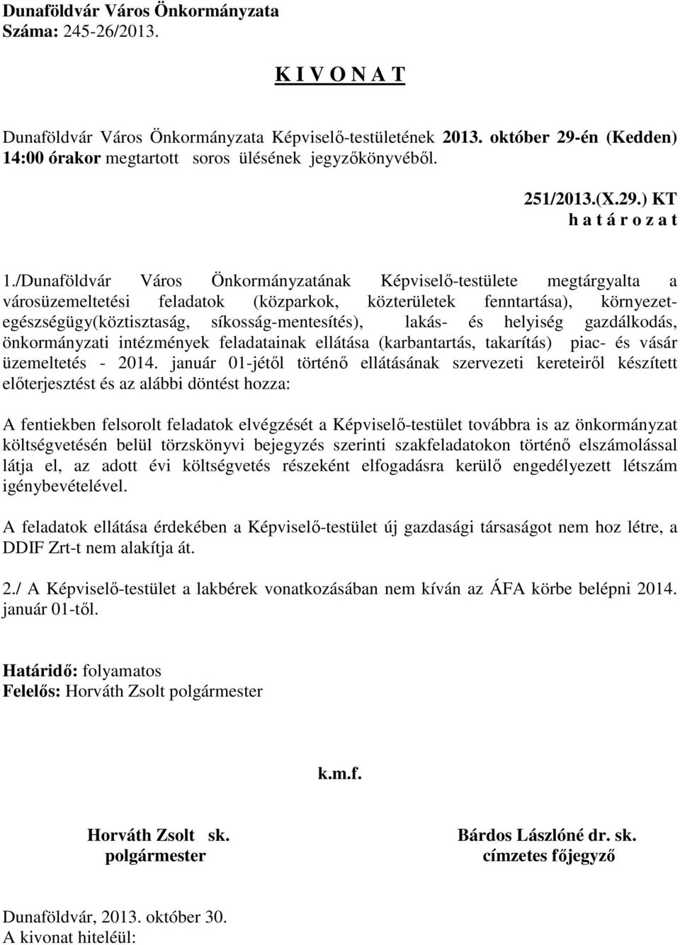 lakás- és helyiség gazdálkodás, önkormányzati intézmények feladatainak ellátása (karbantartás, takarítás) piac- és vásár üzemeltetés - 2014.