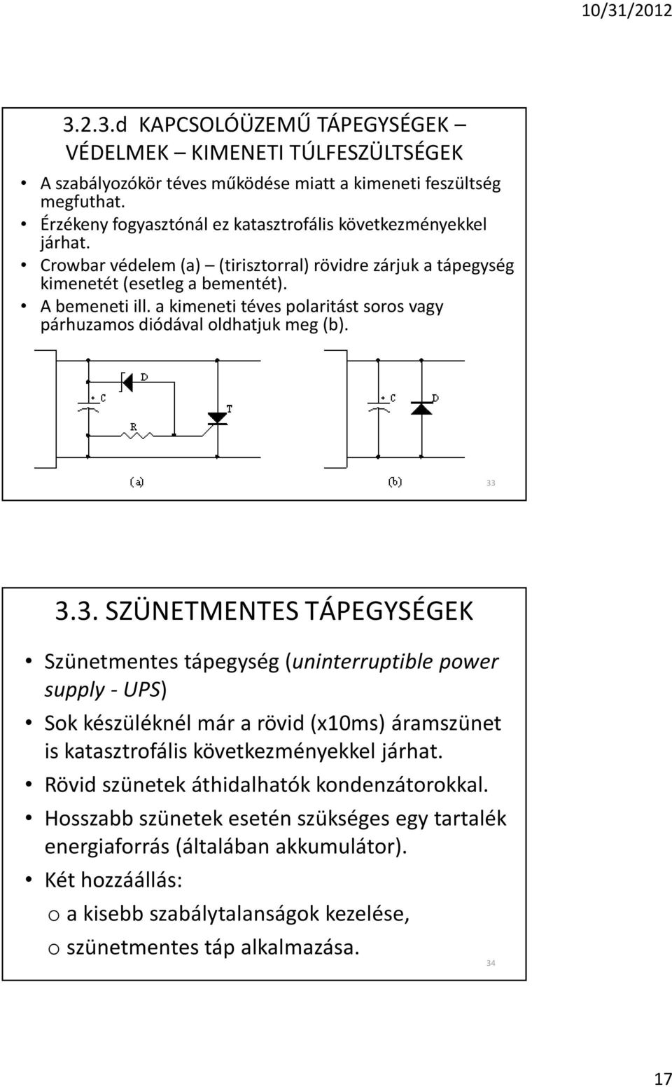 a kimeneti téves polaritást soros vagy párhuzamos diódával oldhatjuk meg (b). 33