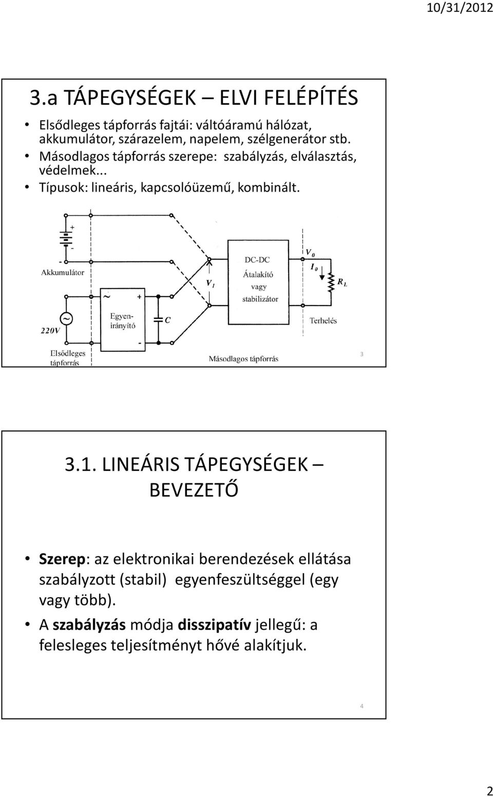 .. Típusok: lineáris, kapcsolóüzemû, kombinált. 3 3.1.