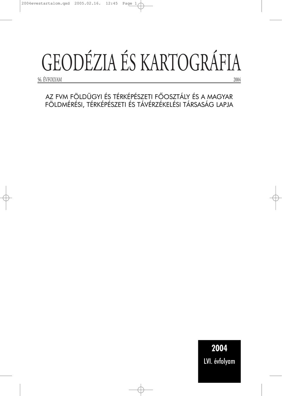 ÉVFOLYAM 2004 AZ FVM FÖLDÜGYI ÉS TÉRKÉPÉSZETI