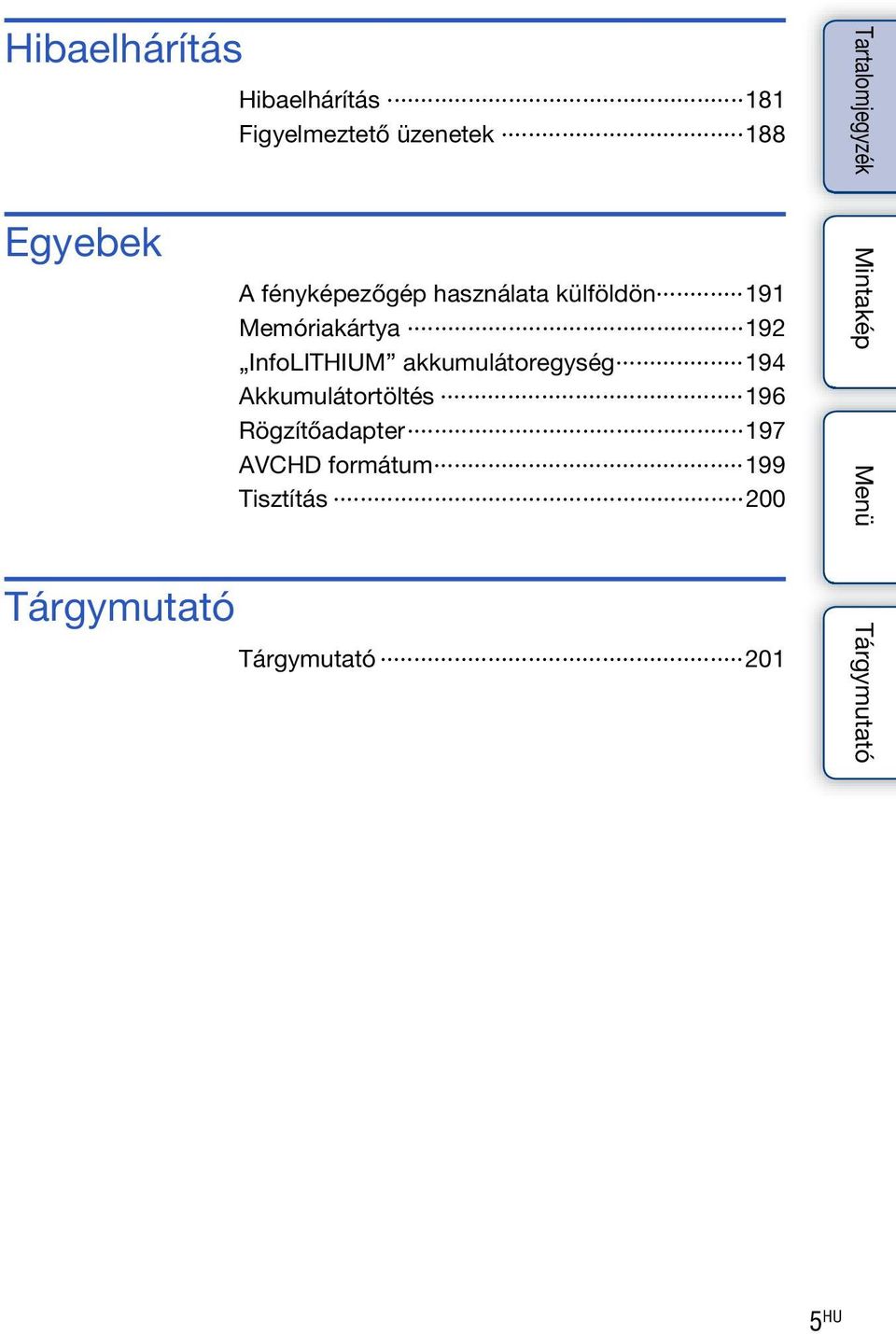 Memóriakártya 192 InfoLITHIUM akkumulátoregység 194