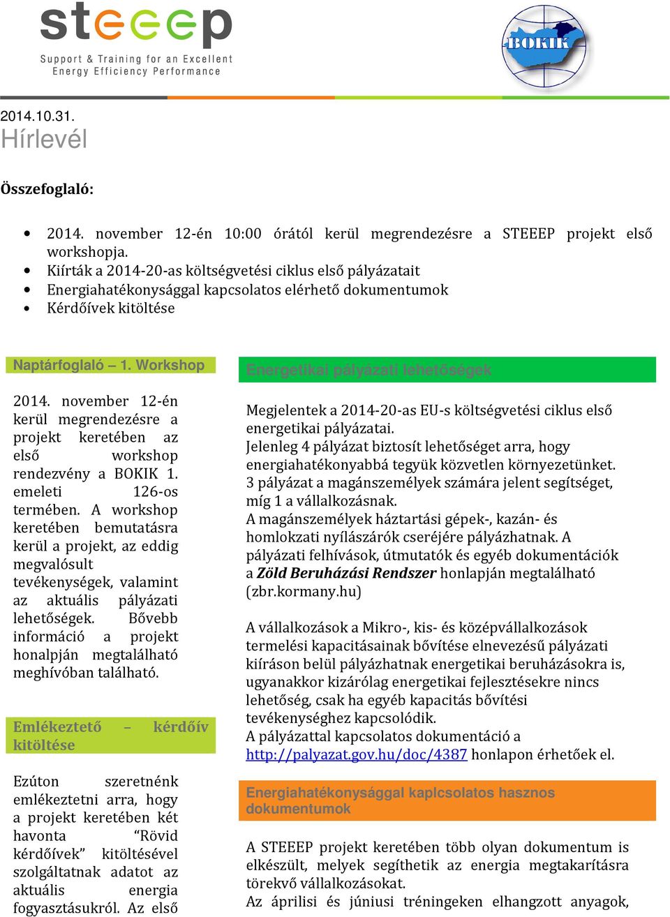 november 12-én kerül megrendezésre a projekt keretében az első workshop rendezvény a BOKIK 1. emeleti 126-os termében.