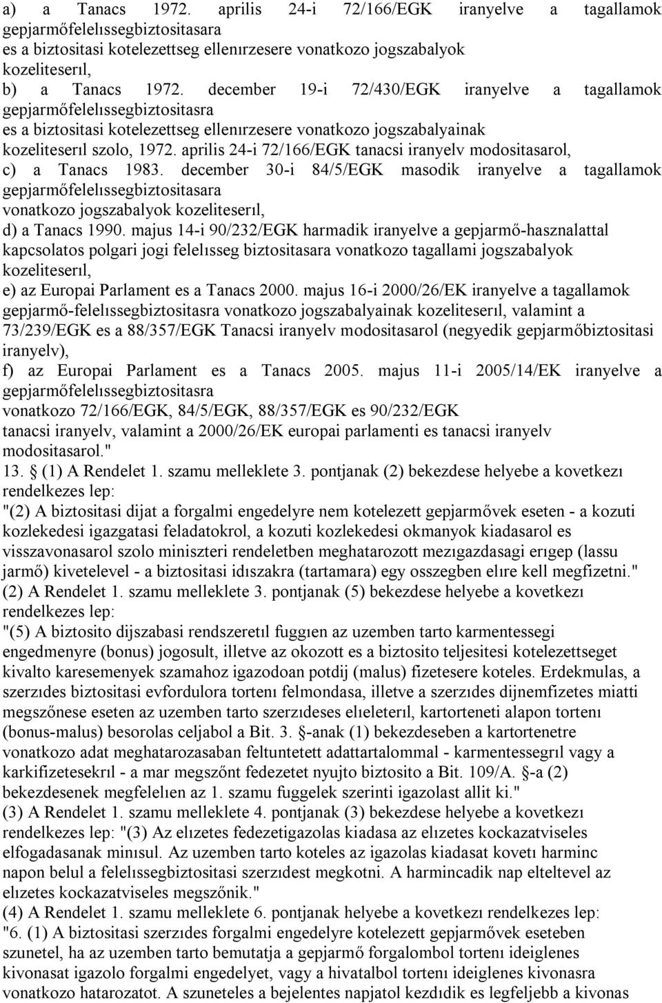 aprilis 24-i 72/166/EGK tanacsi iranyelv modositasarol, c) a Tanacs 1983.
