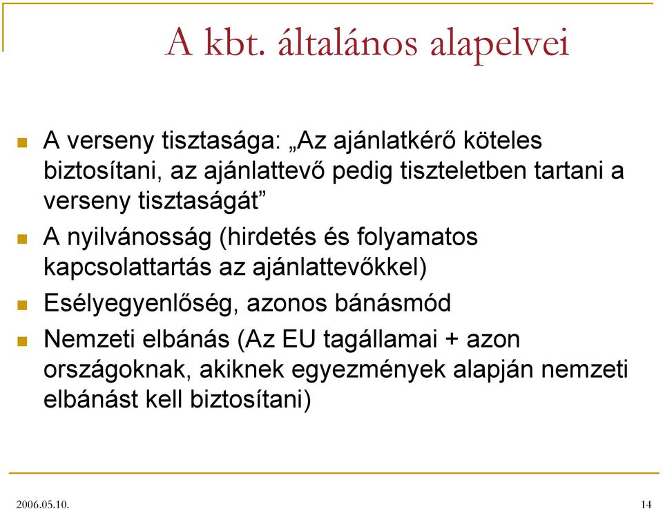 pedig tiszteletben tartani a verseny tisztaságát A nyilvánosság (hirdetés és folyamatos