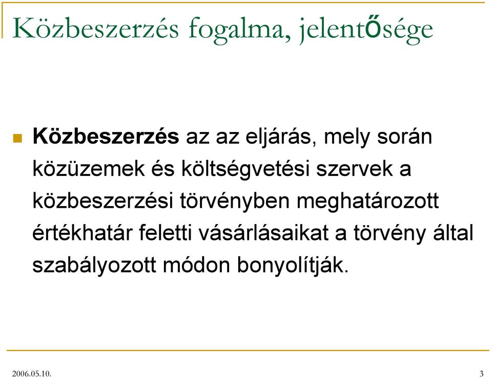 közbeszerzési törvényben meghatározott értékhatár feletti