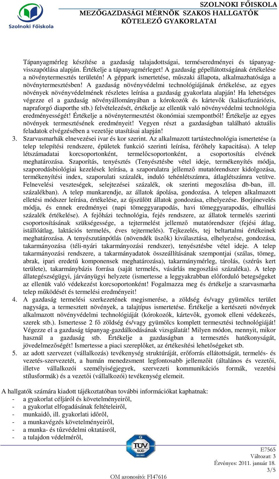 A gazdaság növényvédelmi technológiájának értékelése, az egyes növények növényvédelmének részletes leírása a gazdaság gyakorlata alapján!