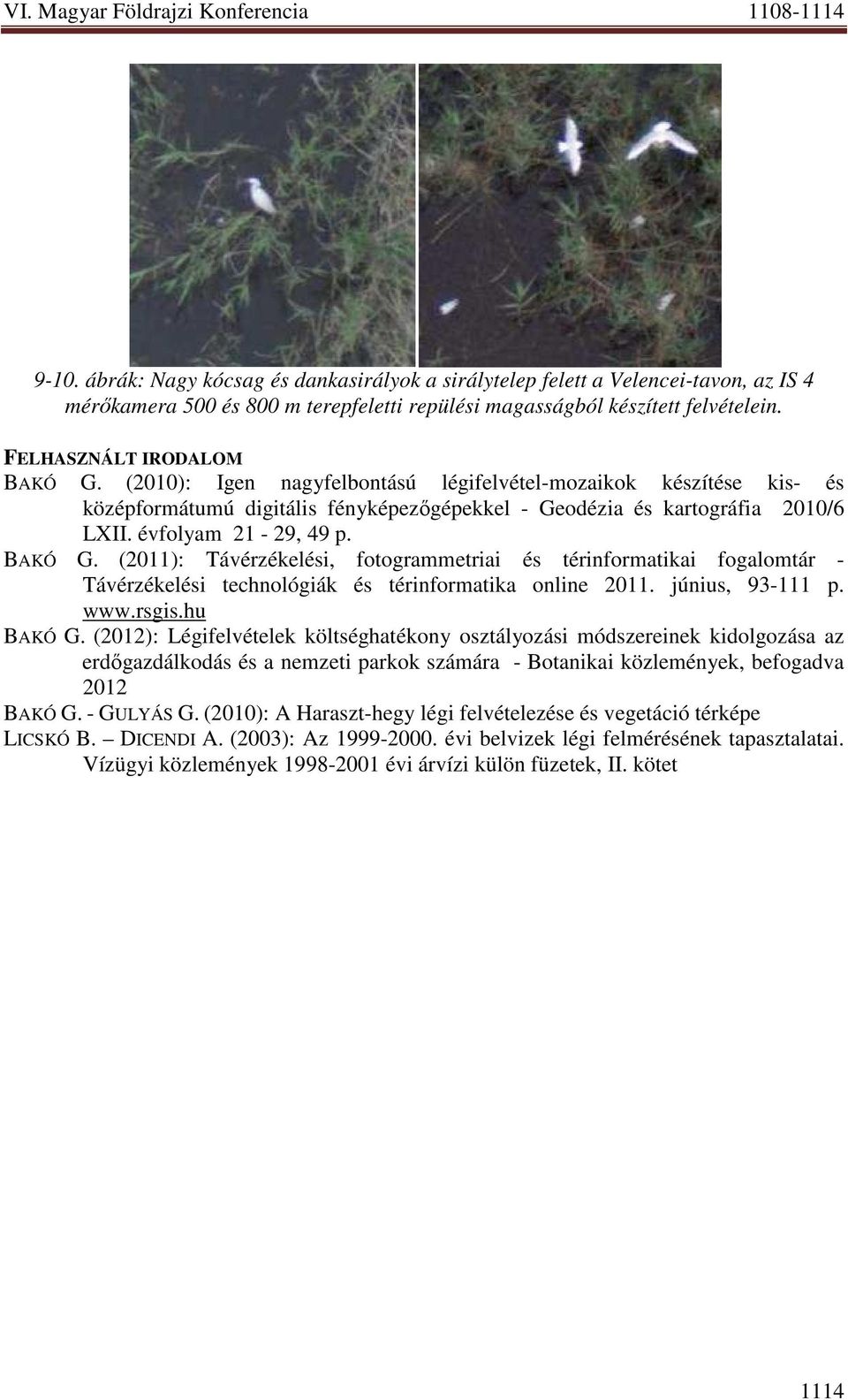 (2011): Távérzékelési, fotogrammetriai és térinformatikai fogalomtár - Távérzékelési technológiák és térinformatika online 2011. június, 93-111 p. www.rsgis.hu BAKÓ G.