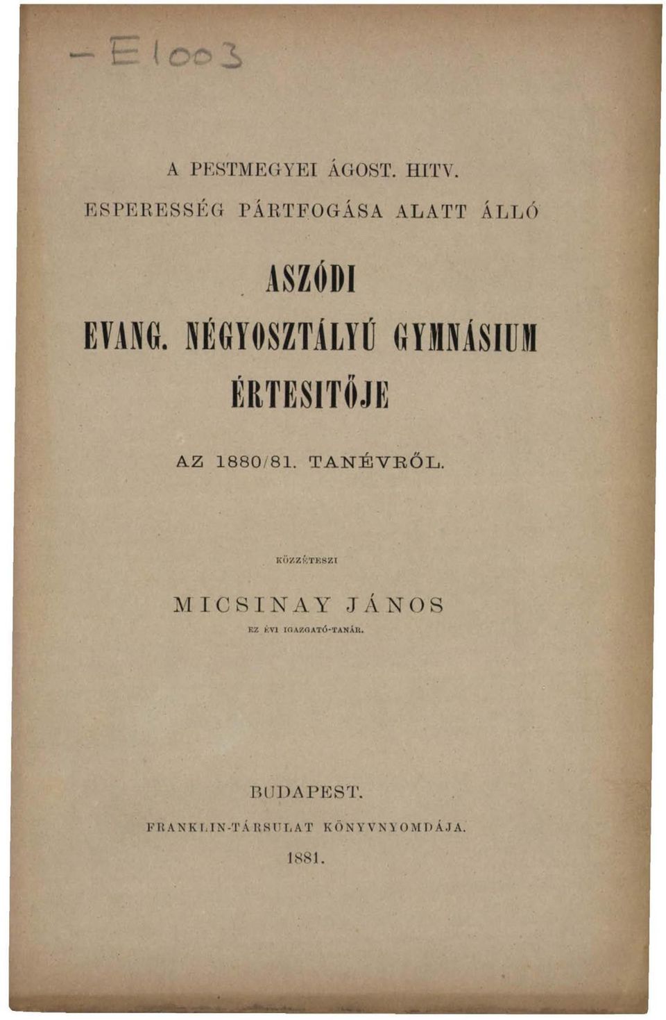 Ü G Y O SZ T Á L Y I] GYMNASIUM É R T E S ÍT Ő JE AZ 1880/81.