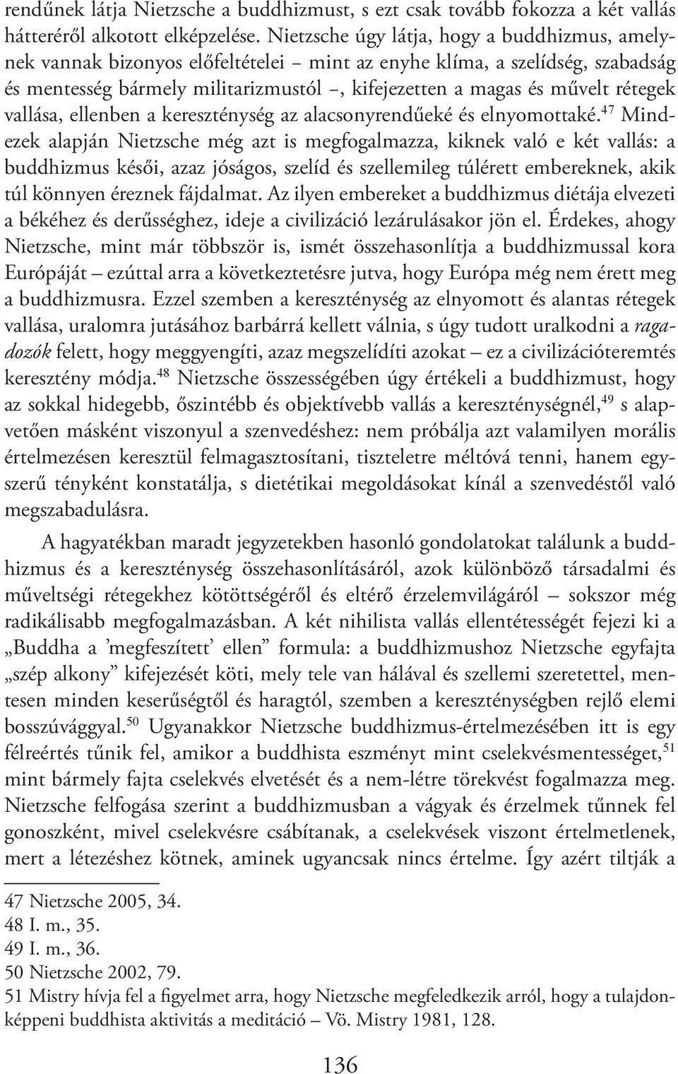 vallása, ellenben a kereszténység az alacsonyrendűeké és elnyomottaké.