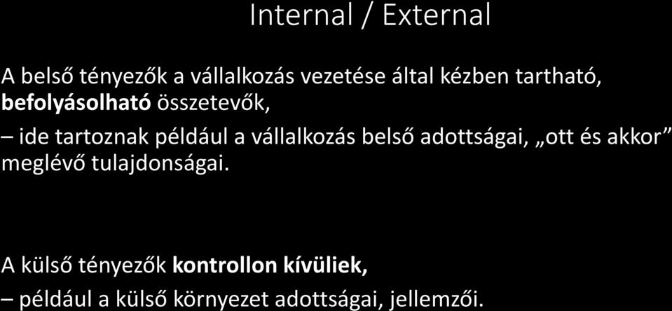 vállalkozás belső adottságai, ott és akkor meglévő tulajdonságai.