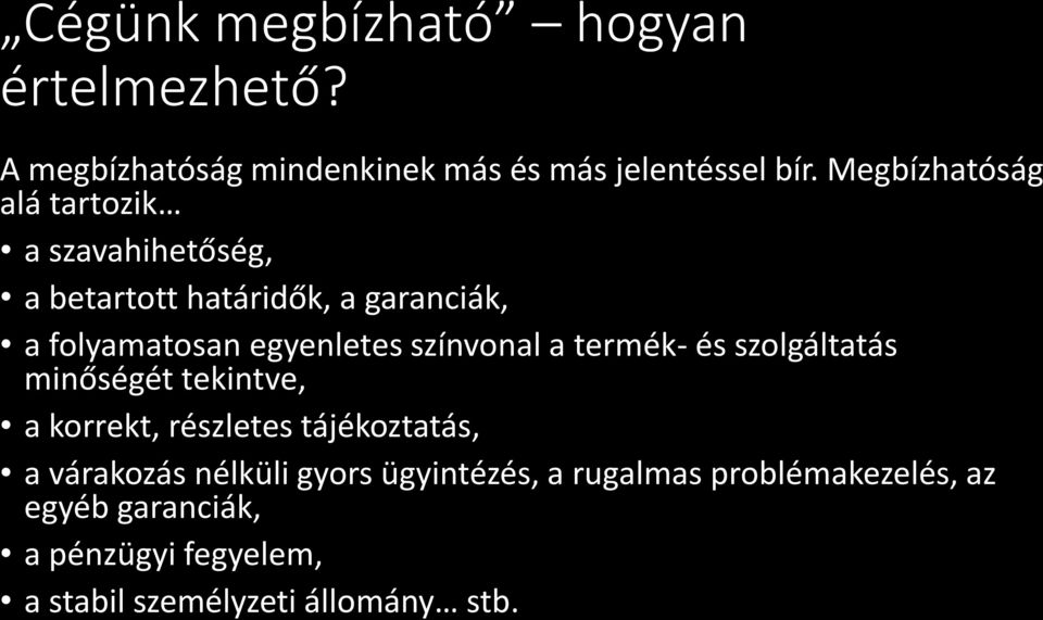 színvonal a termék- és szolgáltatás minőségét tekintve, a korrekt, részletes tájékoztatás, a várakozás