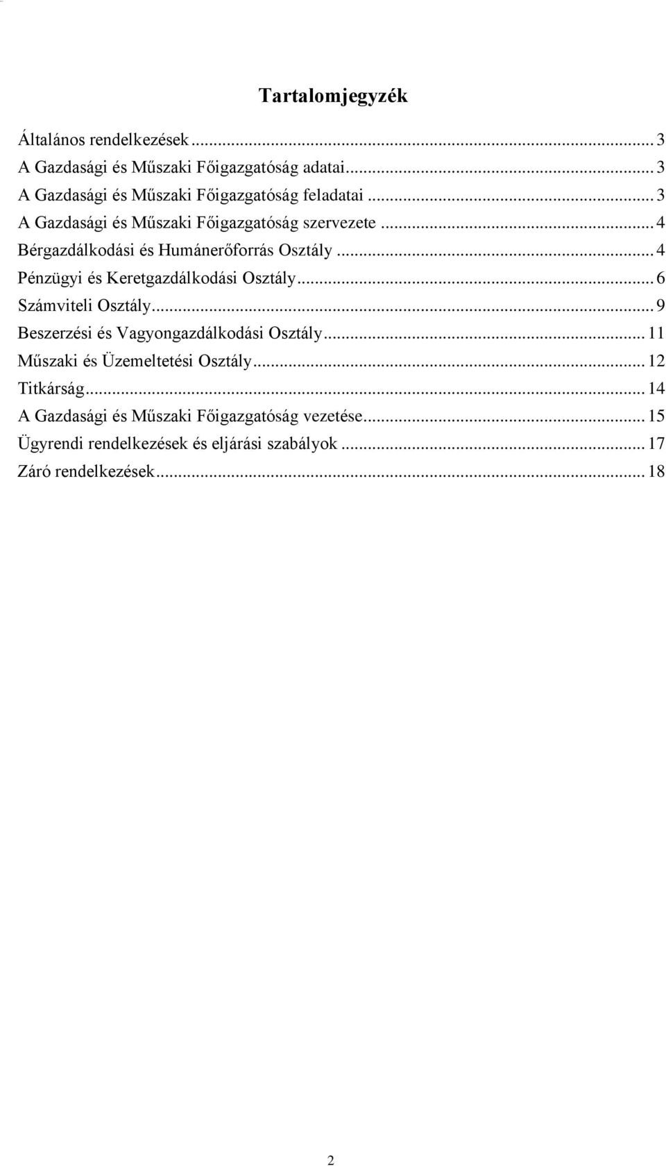 .. 4 Bérgazdálkodási és Humánerőforrás Osztály... 4 Pénzügyi és Keretgazdálkodási Osztály... 6 Számviteli Osztály.