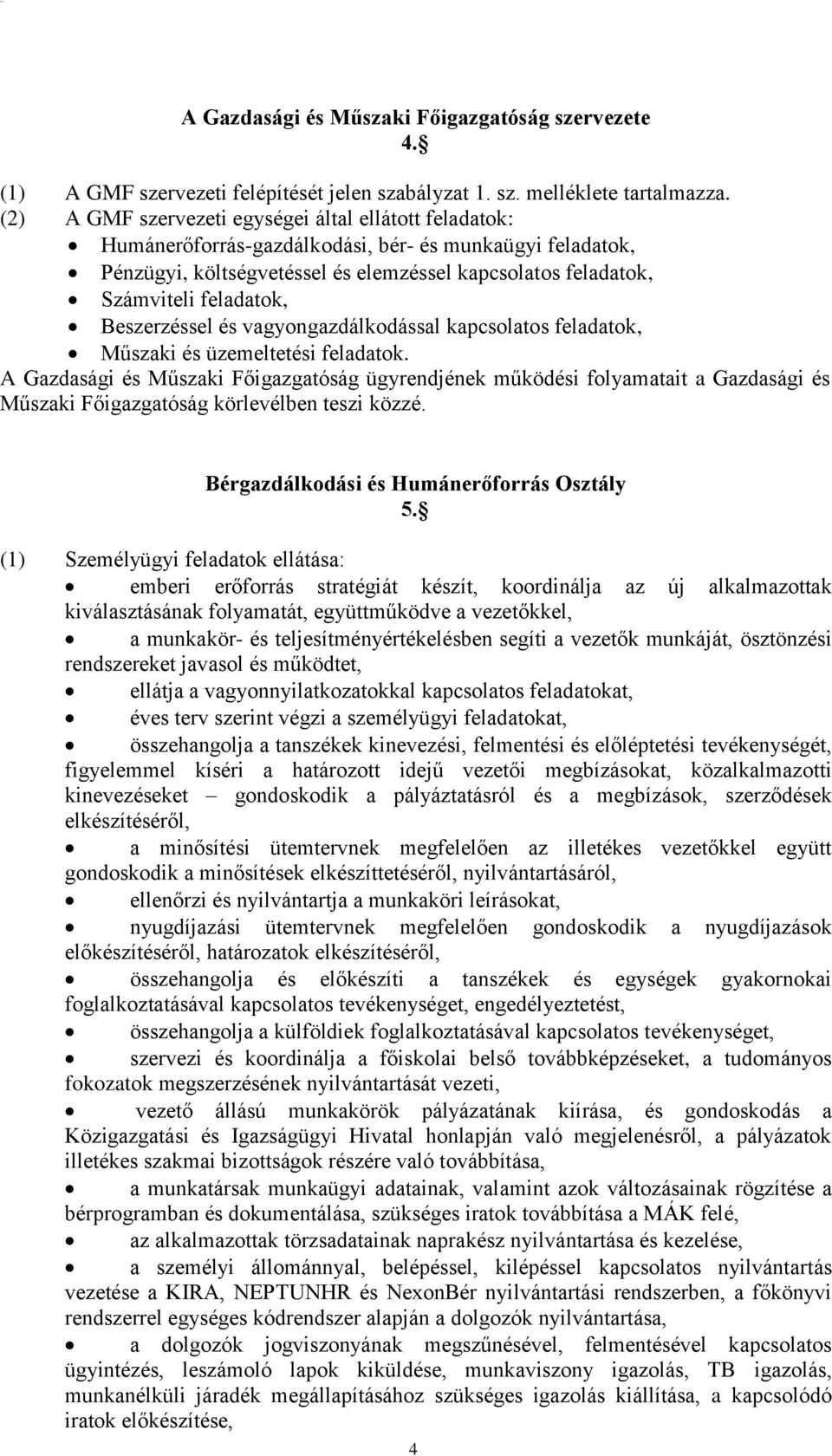 Beszerzéssel és vagyongazdálkodással kapcsolatos feladatok, Műszaki és üzemeltetési feladatok.