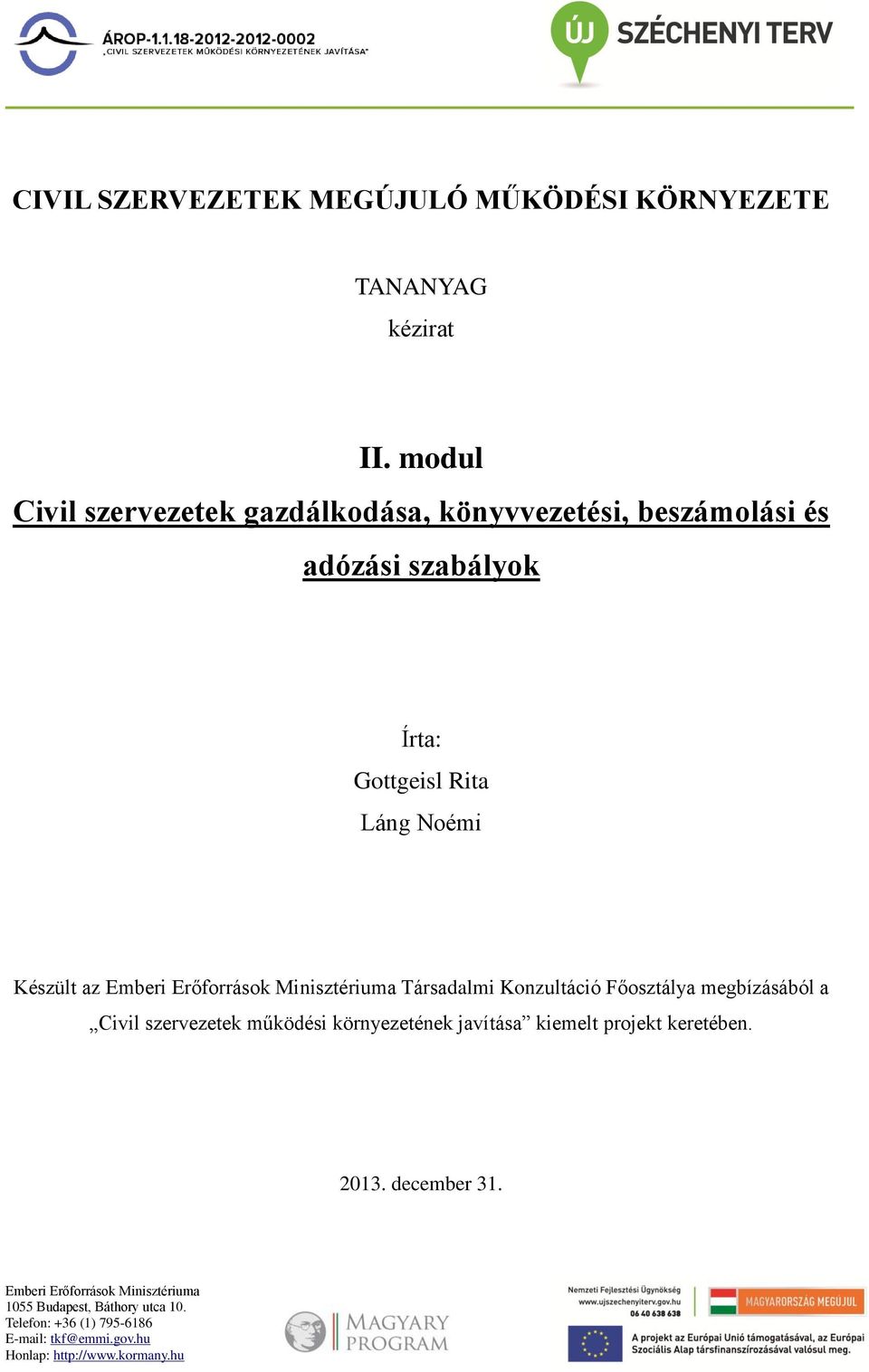 Emberi Erőforrások Minisztériuma Társadalmi Konzultáció Főosztálya megbízásából a Civil szervezetek működési környezetének