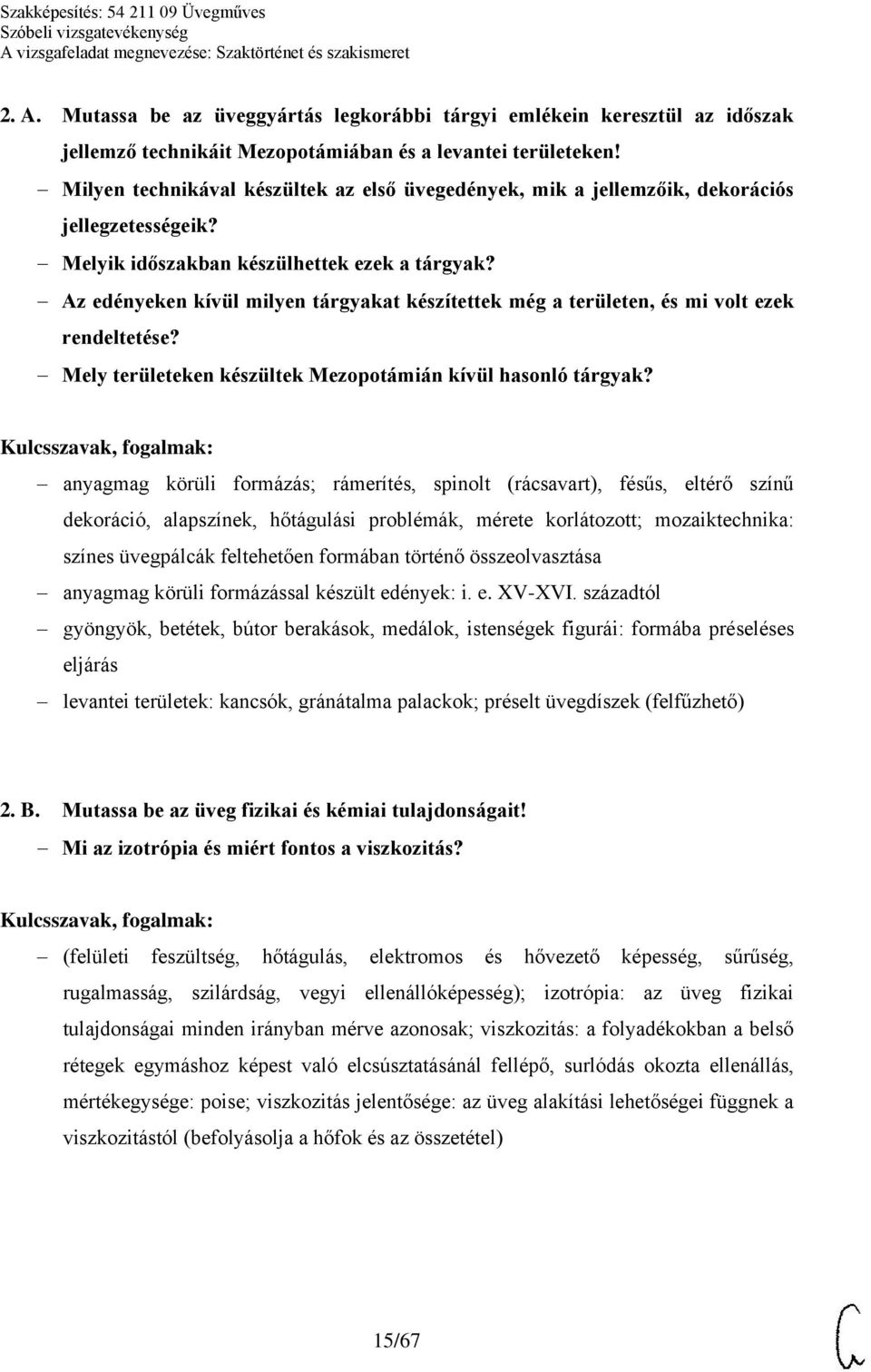 Az edényeken kívül milyen tárgyakat készítettek még a területen, és mi volt ezek rendeltetése? Mely területeken készültek Mezopotámián kívül hasonló tárgyak?