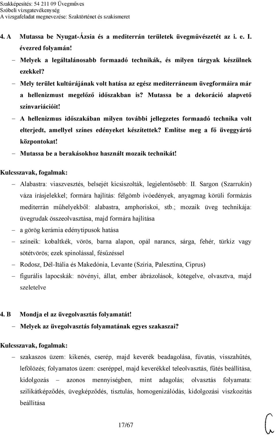 A hellenizmus időszakában milyen további jellegzetes formaadó technika volt elterjedt, amellyel színes edényeket készítettek? Említse meg a fő üveggyártó központokat!