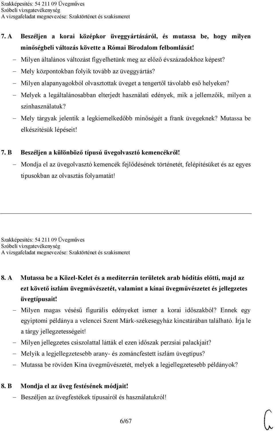 Melyek a legáltalánosabban elterjedt használati edények, mik a jellemzőik, milyen a színhasználatuk? Mely tárgyak jelentik a legkiemelkedőbb minőségét a frank üvegeknek?