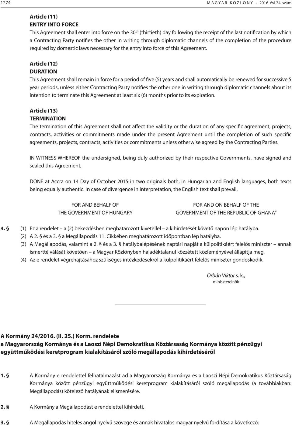 writing through diplomatic channels of the completion of the procedure required by domestic laws necessary for the entry into force of this Agreement.