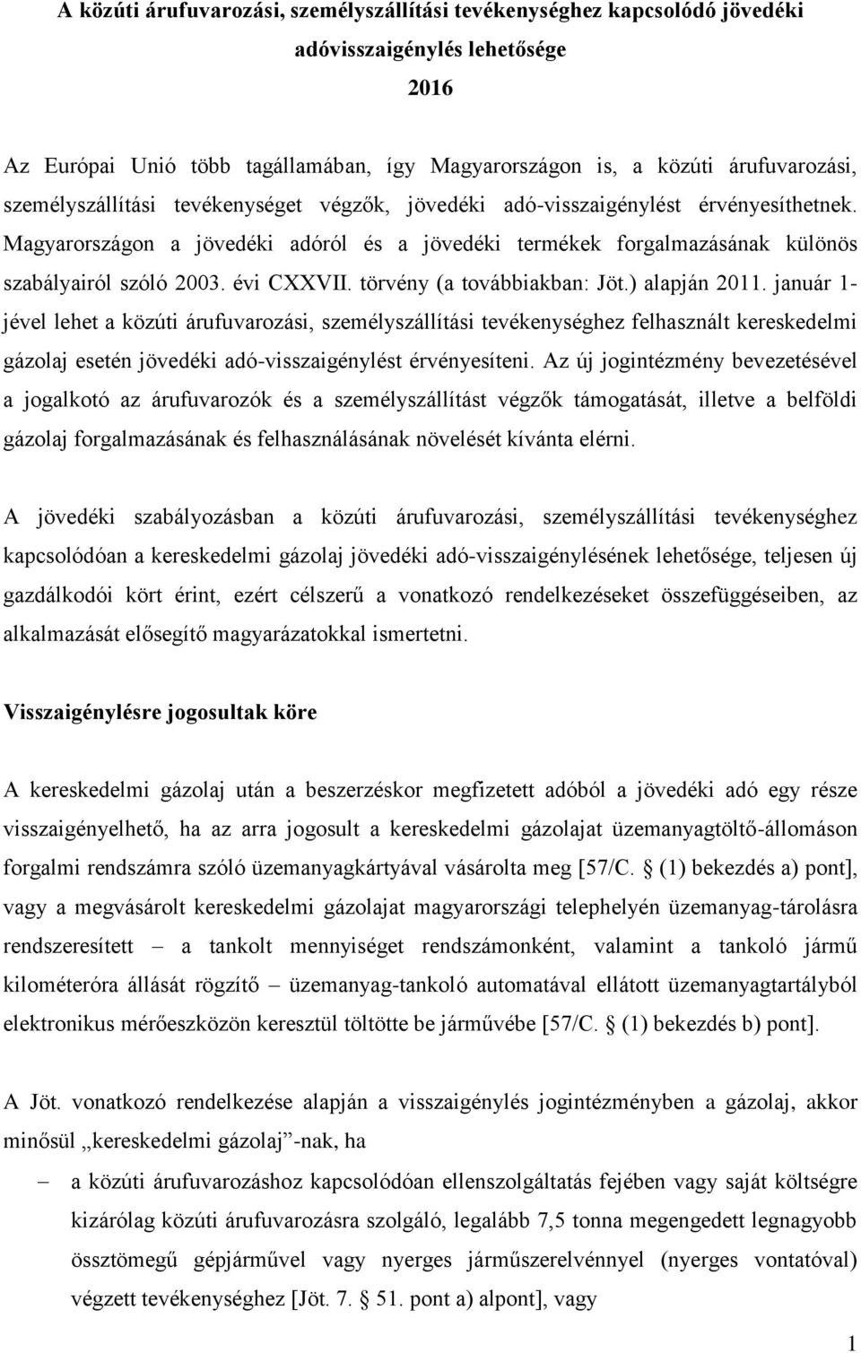 évi CXXVII. törvény (a továbbiakban: Jöt.) alapján 2011.