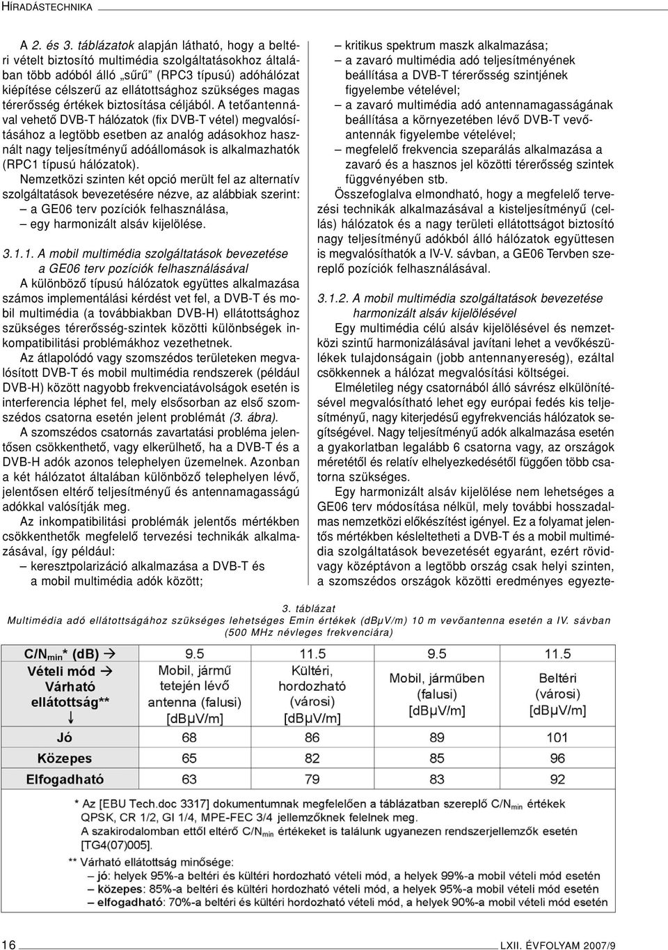 térerôsség értékek biztosítása céljából.