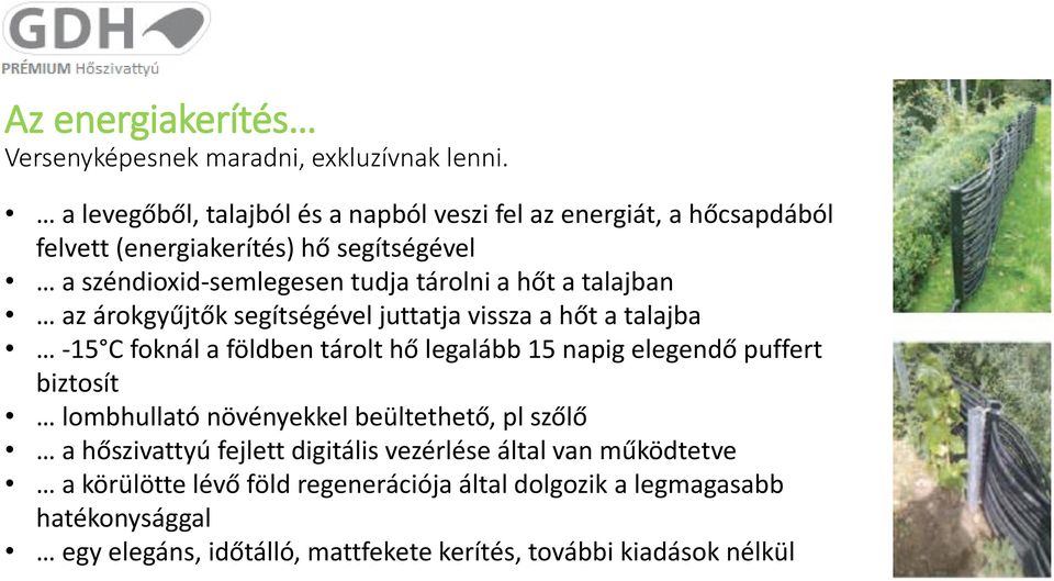 hő legalább 15 napig elegendő puffert biztosít lombhullató növényekkel beültethető, pl szőlő a hőszivattyú fejlett digitális vezérlése által van