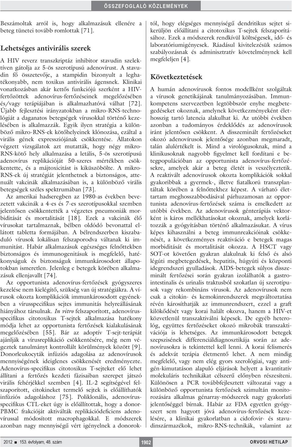 A stavudin fő összetevője, a stampidin bizonyult a leghatékonyabb, nem toxikus antivirális ágensnek.