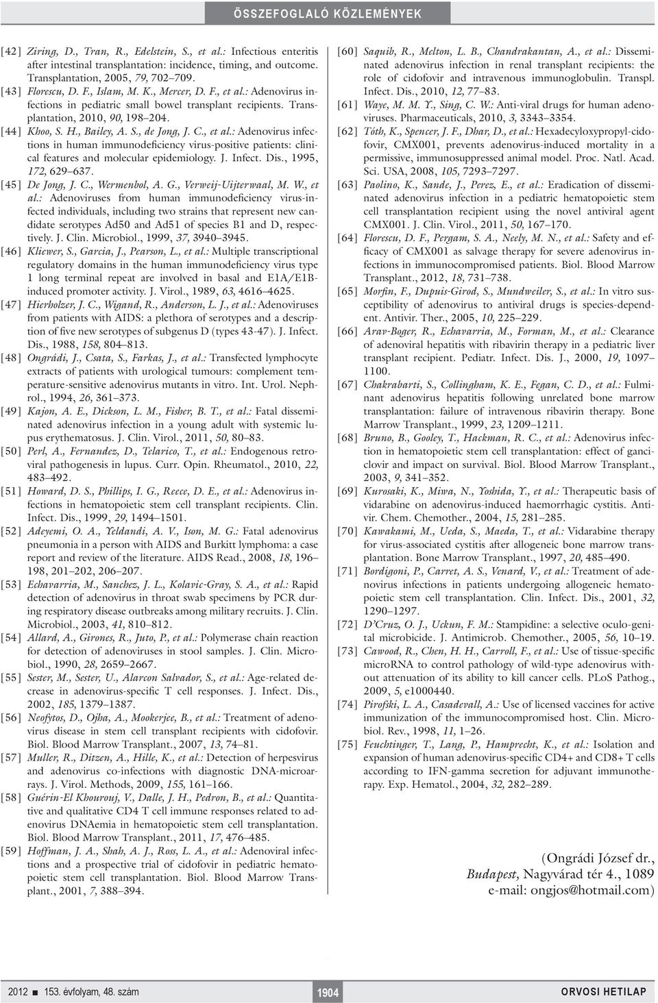 J. Infect. Dis., 1995, 172, 629 637. [45] De Jong, J. C., Wermenbol, A. G., Verweij-Uijterwaal, M. W., et al.