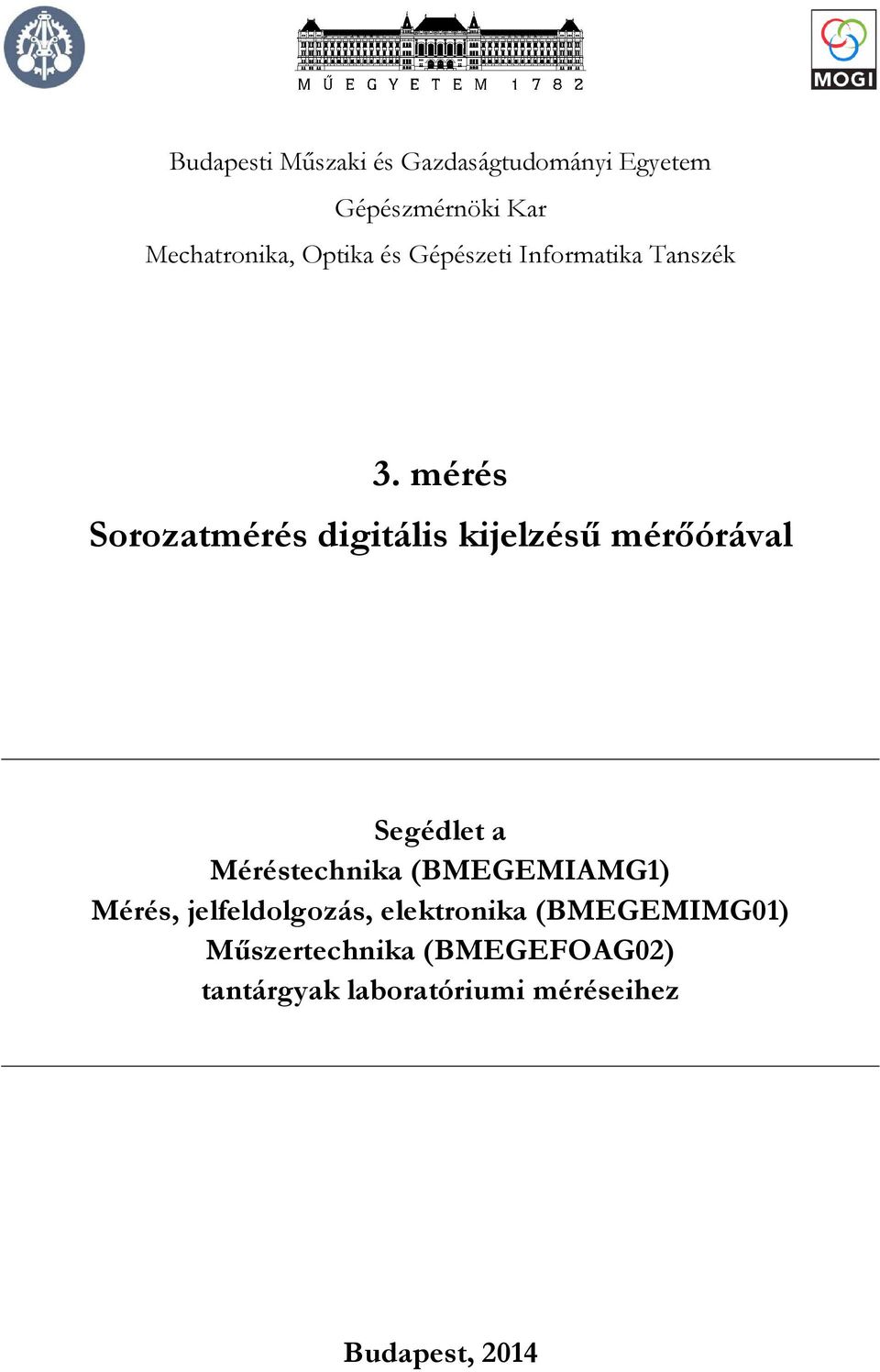 mérés Sorozatmérés digitális kijelzésű mérőórával Segédlet a Méréstechnika