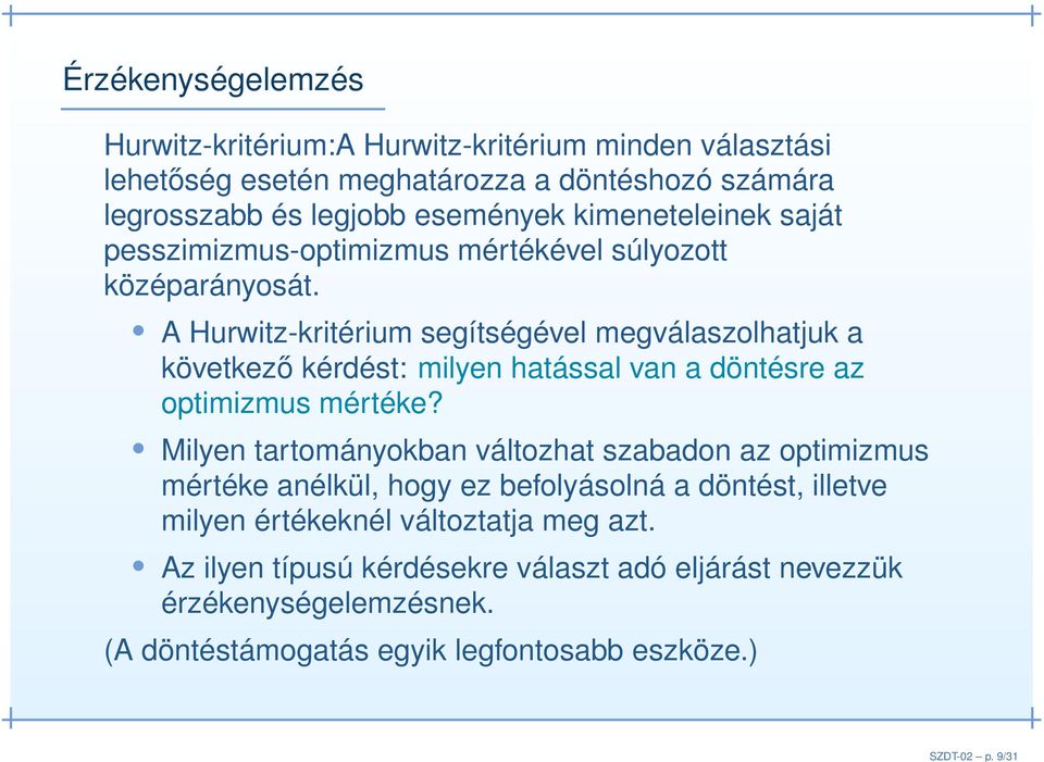 kimeneteleinek saját pesszimizmus-optimizmus mértékével súlyozott középarányosát.