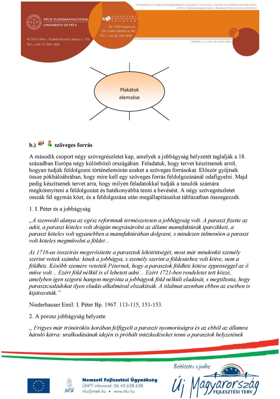 Először gyűjtsék össze pókhálóábrában, hogy mire kell egy szöveges forrás feldolgozásánál odafigyelni.